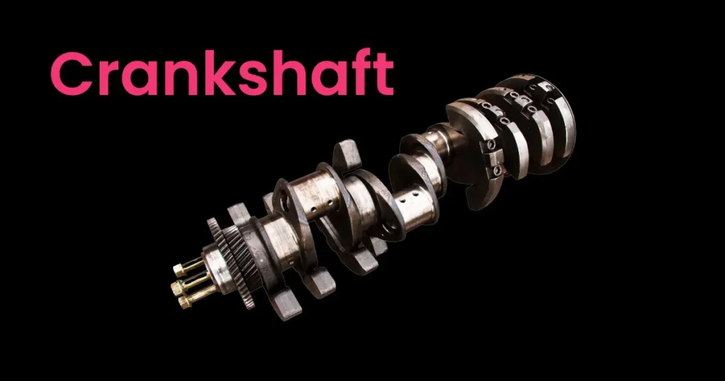 What Is a Crankshaft and How Does It Work